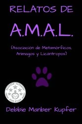 Book cover of RELATOS DE A.M.A.L. (Asociación de Metamórficos, Animagos y Licántropos) by Debbie Manber Kupfer