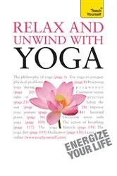 Book cover of Relax And Unwind With Yoga: Teach Yourself by Swami Saradananda