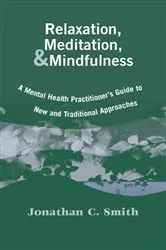 Book cover of Relaxation, Meditation, & Mindfulness by Jonathan C. Smith
