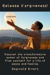 Book cover of Release Forgiveness! by Reginald Rivers