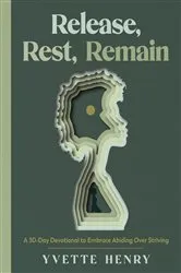 Book cover of Release, Rest, Remain by Yvette Henry