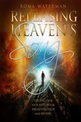 Book cover of Releasing Heavens Song by Roma Waterman