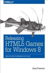Book cover of Releasing HTML5 Games for Windows 8 by Jesse Freeman
