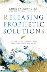 Book cover of Releasing Prophetic Solutions by Christy Johnston