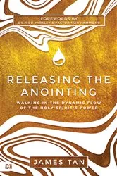 Book cover of Releasing the Anointing by James Tan