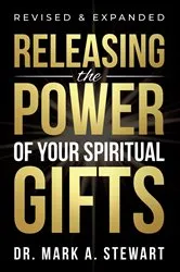 Book cover of Releasing the Power of Your Spiritual Gifts (2nd ed.) by Mark Stewart