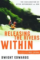 Book cover of Releasing the Rivers Within by Dwight Edwards
