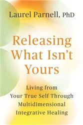 Book cover of Releasing What Isn't Yours by Parnell, Laurel, Ph.D.