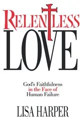 Book cover of Relentless Love by Lisa Harper