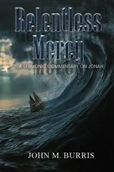Book cover of Relentless Mercy by John M. Burris