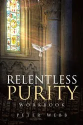 Book cover of Relentless Purity Workbook by Peter Webb