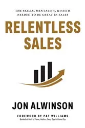 Book cover of Relentless Sales by Jon Alwinson