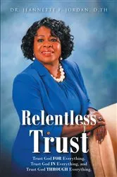 Book cover of Relentless Trust by Dr. Jeannette F. Jordan D.TH