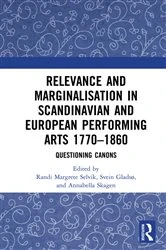 Book cover of Relevance and Marginalisation in Scandinavian and European Performing Arts 1770–1860 by Randi Margrete Selvik