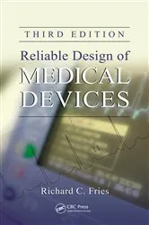 Book cover of Reliable Design of Medical Devices (3rd ed.) by Richard C. Fries