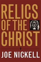 Book cover of Relics of the Christ by Joe Nickell