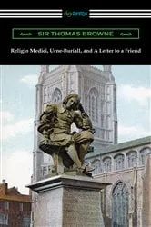 Book cover of Religio Medici, Urne-Buriall, and A Letter to a Friend by Sir Thomas Browne