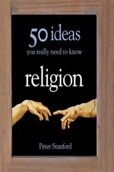 Book cover of Religion - 50 Ideas You Really Need to Know by Peter Stanford