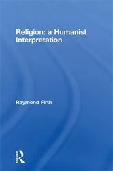 Book cover of Religion: A Humanist Interpretation by Raymond Firth