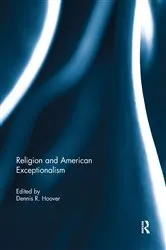 Book cover of Religion and American Exceptionalism by Dennis Hoover