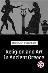 Book cover of Religion And Art In Ancient Greece by Ernest Arthur Gardner