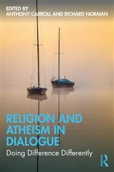 Book cover of Religion and Atheism in Dialogue by Anthony Carroll