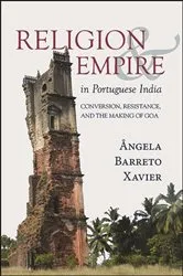 Book cover of Religion and Empire in Portuguese India by Ângela Barreto Xavier