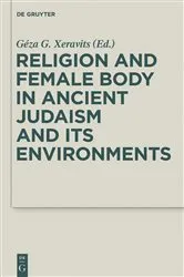 Book cover of Religion and Female Body in Ancient Judaism and Its Environments by Géza G. Xeravits