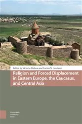 Book cover of Religion and Forced Displacement in Eastern Europe, the Caucasus, and Central Asia by Victoria Hudson