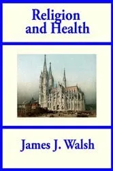 Book cover of Religion and Health by James J. Walsh