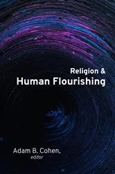 Book cover of Religion and Human Flourishing by Adam B. Cohen