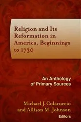 Book cover of Religion and Its Reformation in America, Beginnings to 1730 by Michael J. Colacurcio