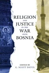 Book cover of Religion and Justice in the War Over Bosnia by G. Scott Davis