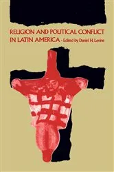 Book cover of Religion and Political Conflict in Latin America by Daniel H. Levine