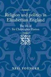 Book cover of Religion and politics in Elizabethan England by Neil Younger