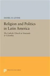 Book cover of Religion and Politics in Latin America by Daniel H. Levine