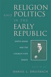 Book cover of Religion and Politics in the Early Republic by Daniel Dreisbach