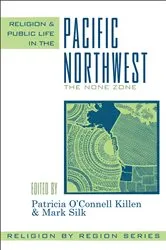 Book cover of Religion and Public Life in the Pacific Northwest by Patricia O'Connell Killen