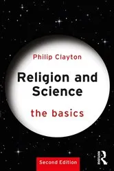 Book cover of Religion and Science: The Basics (2nd ed.) by Philip Clayton