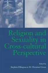 Book cover of Religion and Sexuality in Cross-Cultural Perspective by Stephen Ellingson