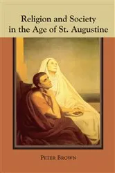 Book cover of Religion and Society in the Age of St. Augustine by Peter Robert Lamont Brown