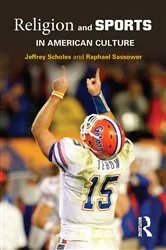 Book cover of Religion and Sports in American Culture by Jeffrey Scholes