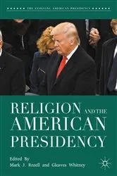 Book cover of Religion and the American Presidency (3rd ed.) by Mark J. Rozell