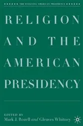 Book cover of Religion and the American Presidency by M. Rozell