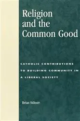 Book cover of Religion and the Common Good by Brian Stiltner