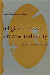 Book cover of Religion and the Creation of Race and Ethnicity by Craig R. Prentiss