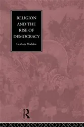 Book cover of Religion and the Rise of Democracy by Graham Maddox