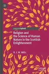Book cover of Religion and the Science of Human Nature in the Scottish Enlightenment by R.J.W. Mills