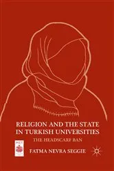 Book cover of Religion and the State in Turkish Universities by F. Seggie