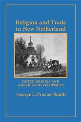 Book cover of Religion and Trade in New Netherland by George L. Procter-Smith